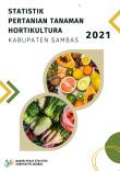 Agricultural Statistics For Horticulture Of Sambas Regency 2021