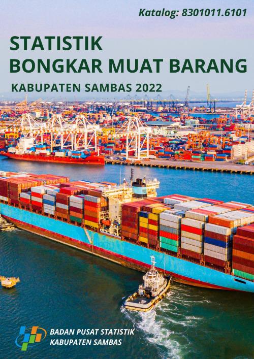 Statistics for loading and unloading of Goods in Sambas Regency 2022