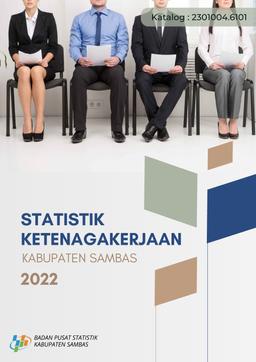 Statistik Ketenagakerjaan Kabupaten Sambas 2022