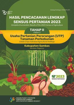 Hasil Pencacahan Lengkap Sensus Pertanian 2023 Tahap II Usaha Pertanian Perorangan (UTP) Tanaman Perkebunan Kabupaten Sambas